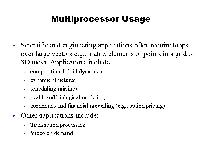 Multiprocessor Usage • Scientific and engineering applications often require loops over large vectors e.