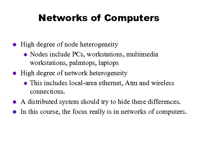 Networks of Computers l l High degree of node heterogeneity u Nodes include PCs,