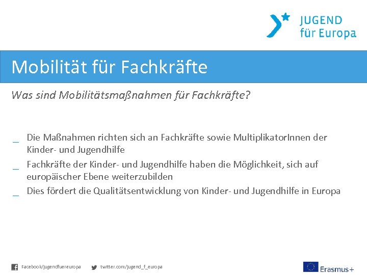 Mobilität für Fachkräfte Was sind Mobilitätsmaßnahmen für Fachkräfte? _ Die Maßnahmen richten sich an