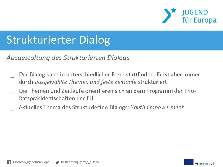 Strukturierter Dialog Ausgestaltung des Strukturierten Dialogs _ Der Dialog kann in unterschiedlicher Form stattfinden.