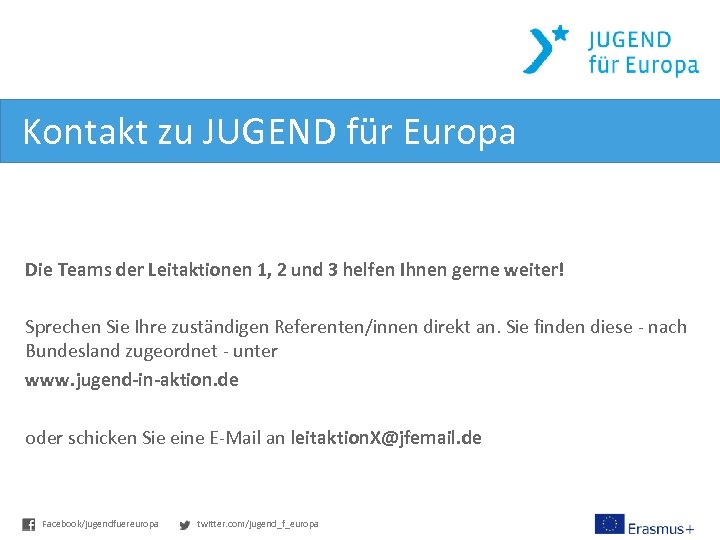 Kontakt zu JUGEND für Europa Die Teams der Leitaktionen 1, 2 und 3 helfen