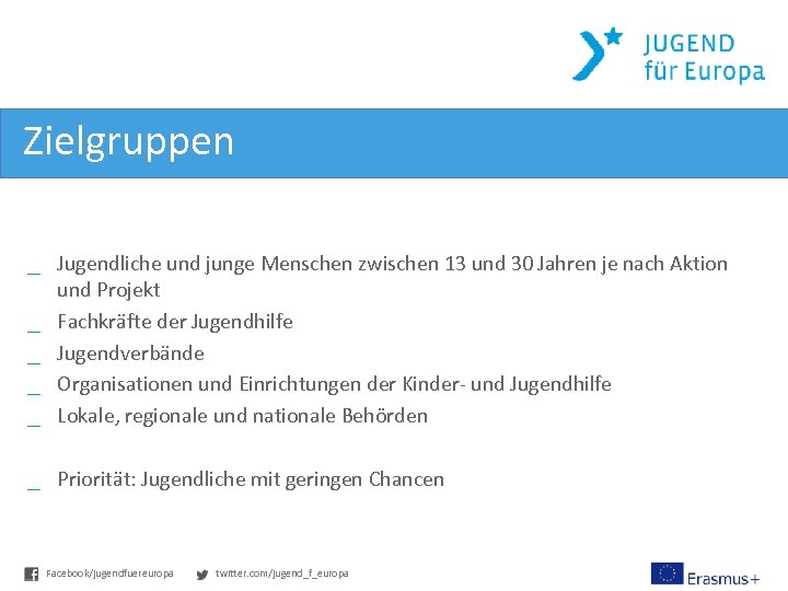 Zielgruppen _ Jugendliche und junge Menschen zwischen 13 und 30 Jahren je nach Aktion
