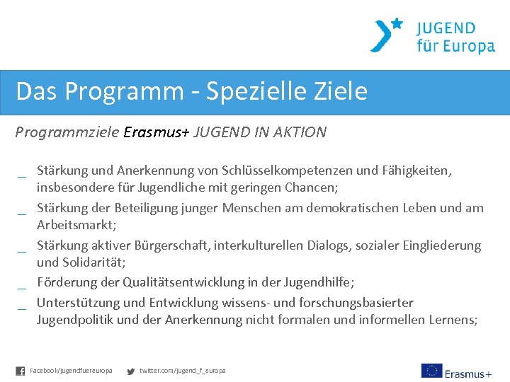 Das Programm - Spezielle Ziele Programmziele Erasmus+ JUGEND IN AKTION _ Stärkung und Anerkennung
