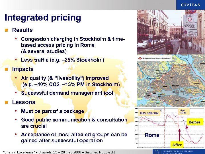 Integrated pricing n Results • Congestion charging in Stockholm & timebased access pricing in