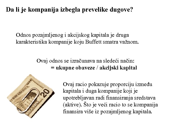 Da li je kompanija izbegla prevelike dugove? Odnos pozajmljenog i akcijskog kapitala je druga