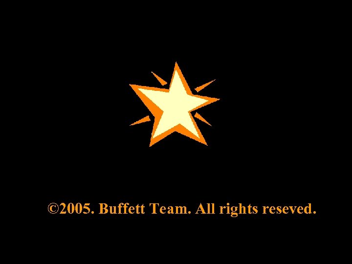 © 2005. Buffett Team. All rights reseved. 