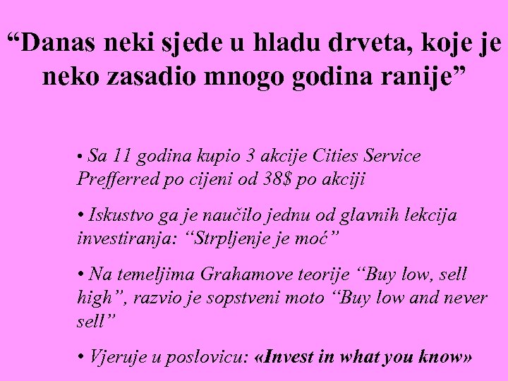 “Danas neki sjede u hladu drveta, koje je neko zasadio mnogo godina ranije” •