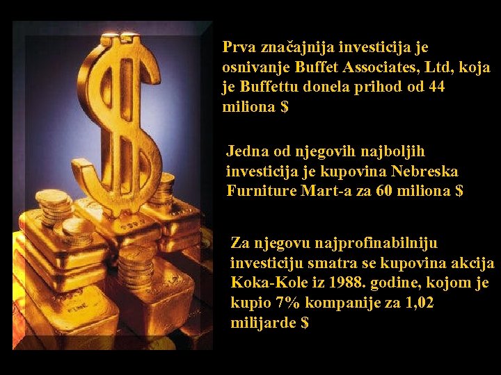 Prva značajnija investicija je osnivanje Buffet Associates, Ltd, koja je Buffettu donela prihod od