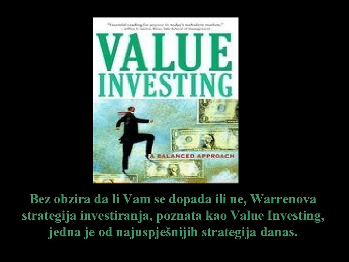 Bez obzira da li Vam se dopada ili ne, Warrenova strategija investiranja, poznata kao