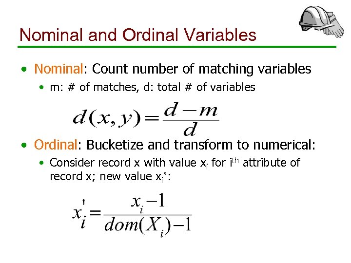 Nominal and Ordinal Variables • Nominal: Count number of matching variables • m: #