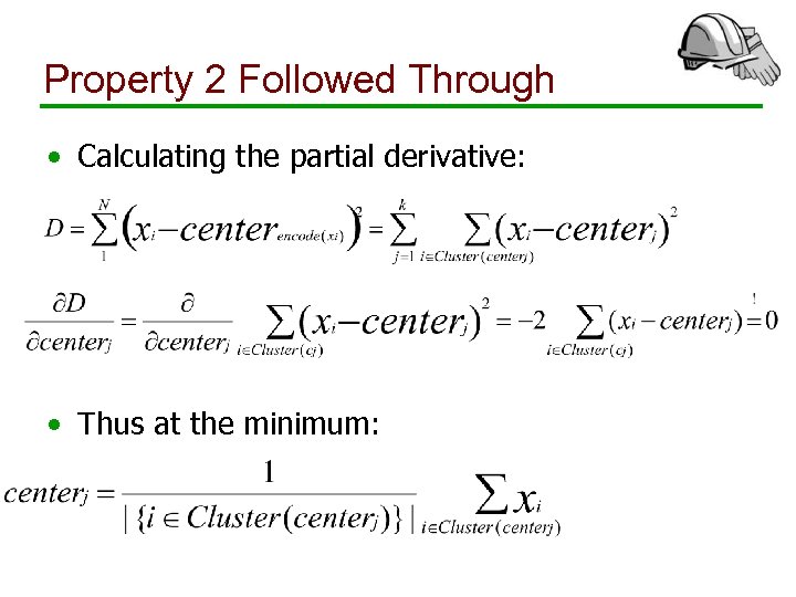 Property 2 Followed Through • Calculating the partial derivative: • Thus at the minimum:
