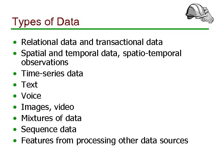 Types of Data • Relational data and transactional data • Spatial and temporal data,