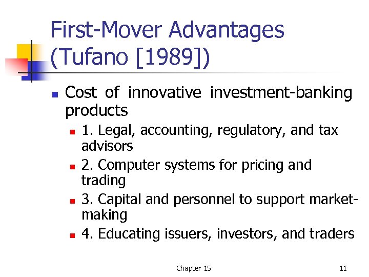 First-Mover Advantages (Tufano [1989]) n Cost of innovative investment-banking products n n 1. Legal,