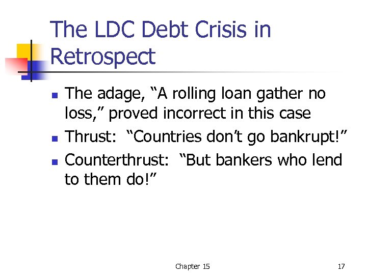 The LDC Debt Crisis in Retrospect n n n The adage, “A rolling loan