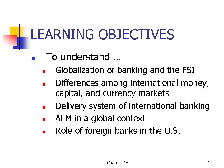 LEARNING OBJECTIVES To understand … n n n Globalization of banking and the FSI