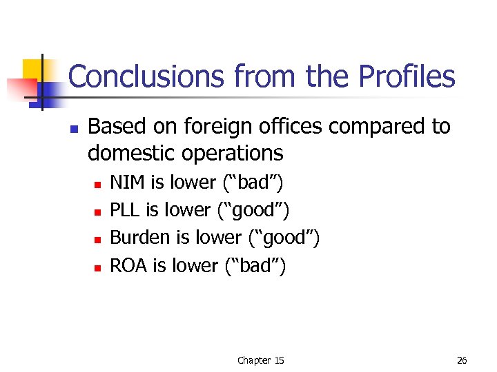 Conclusions from the Profiles n Based on foreign offices compared to domestic operations n
