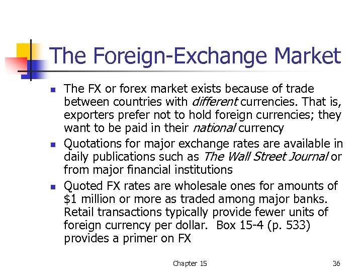 The Foreign-Exchange Market n n n The FX or forex market exists because of