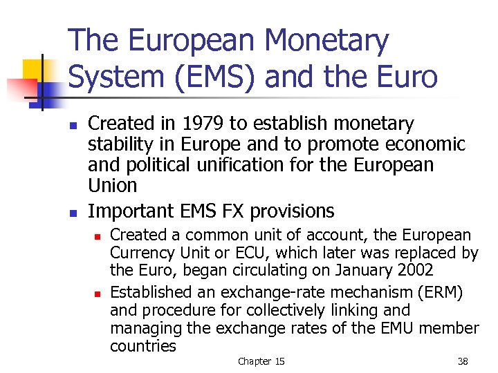 The European Monetary System (EMS) and the Euro n n Created in 1979 to
