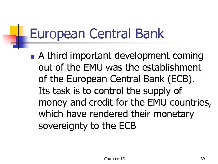 European Central Bank n A third important development coming out of the EMU was