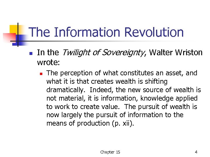 The Information Revolution n In the Twilight of Sovereignty, Walter Wriston wrote: n The