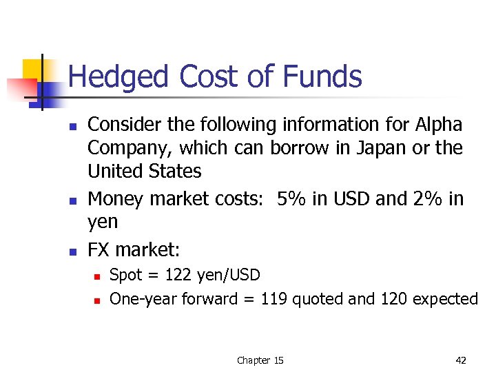 Hedged Cost of Funds n n n Consider the following information for Alpha Company,
