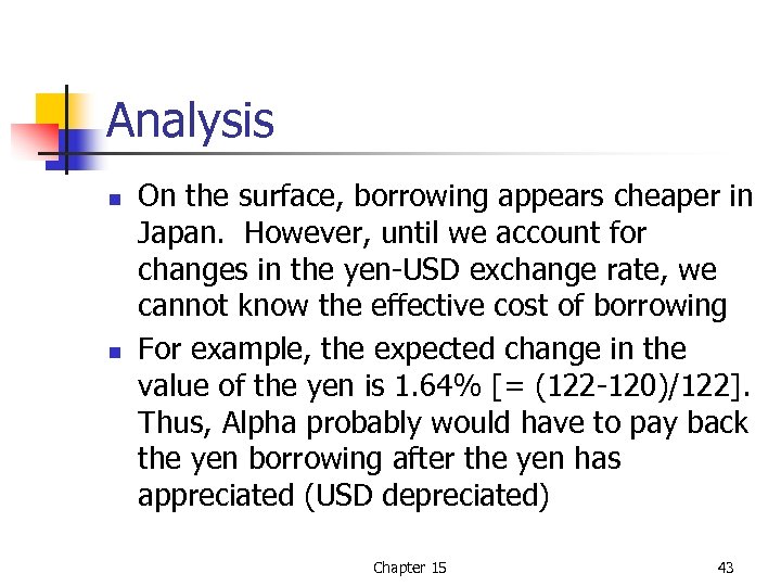 Analysis n n On the surface, borrowing appears cheaper in Japan. However, until we