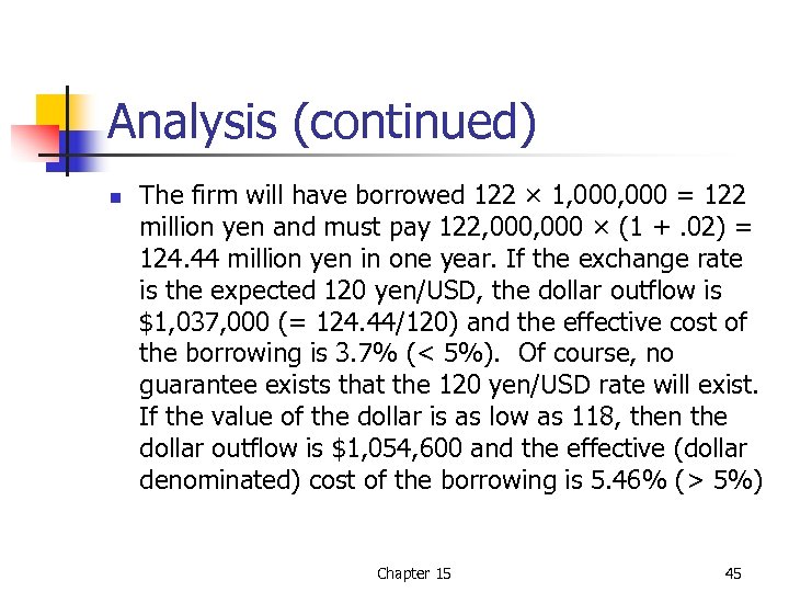 Analysis (continued) n The firm will have borrowed 122 × 1, 000 = 122