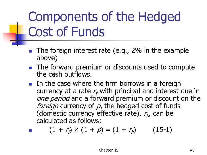 Components of the Hedged Cost of Funds n n The foreign interest rate (e.