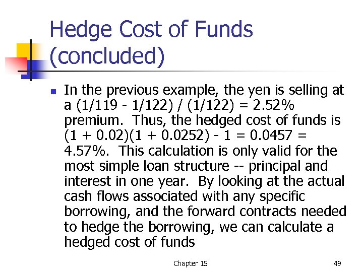 Hedge Cost of Funds (concluded) n In the previous example, the yen is selling