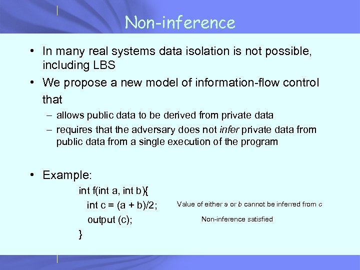 Non-inference • In many real systems data isolation is not possible, including LBS •
