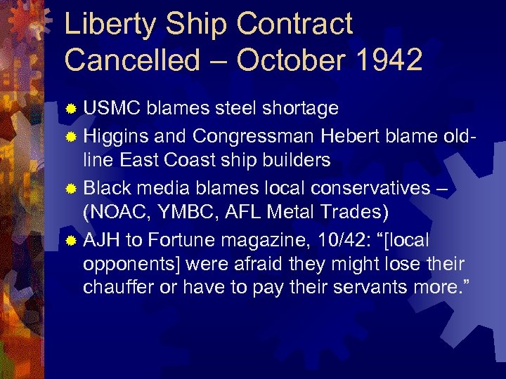 Liberty Ship Contract Cancelled – October 1942 ® USMC blames steel shortage ® Higgins
