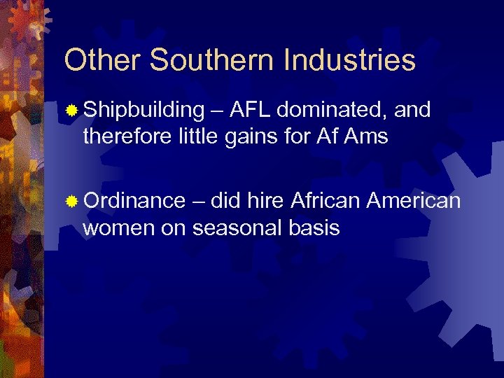 Other Southern Industries ® Shipbuilding – AFL dominated, and therefore little gains for Af