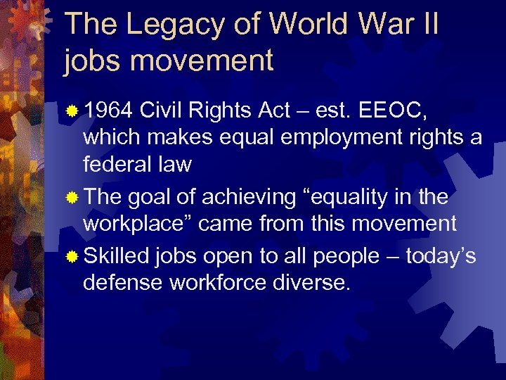 The Legacy of World War II jobs movement ® 1964 Civil Rights Act –