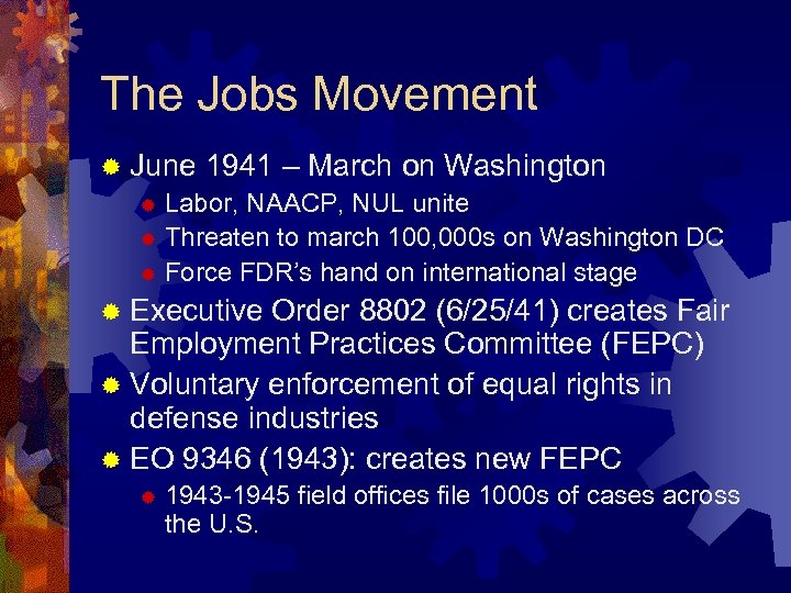 The Jobs Movement ® June 1941 – March on Washington ® Labor, NAACP, NUL