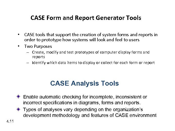 CASE Form and Report Generator Tools • CASE tools that support the creation of