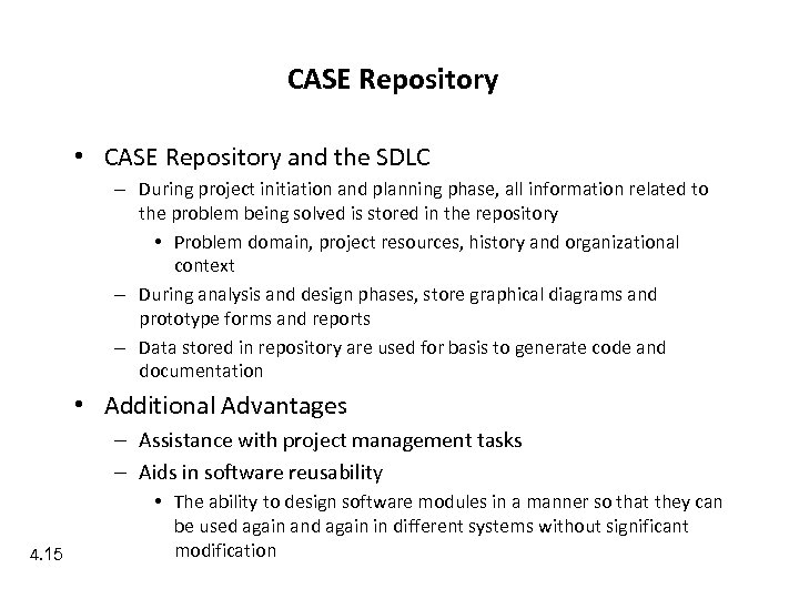 CASE Repository • CASE Repository and the SDLC – During project initiation and planning
