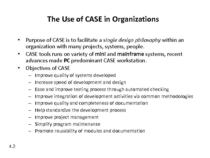 The Use of CASE in Organizations • Purpose of CASE is to facilitate a