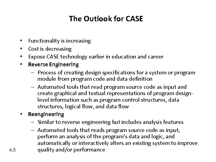 The Outlook for CASE Functionality is increasing Cost is decreasing Expose CASE technology earlier