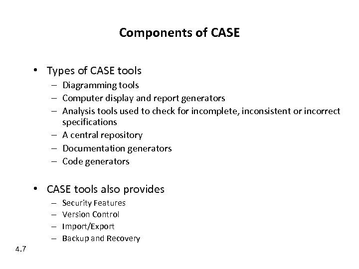 Components of CASE • Types of CASE tools – Diagramming tools – Computer display