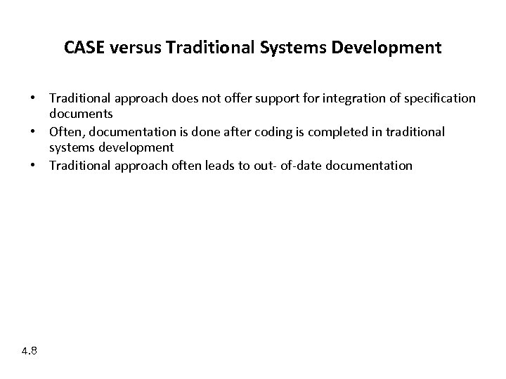CASE versus Traditional Systems Development • Traditional approach does not offer support for integration