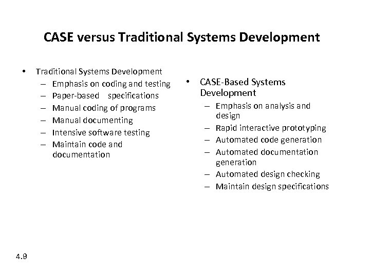 CASE versus Traditional Systems Development • 4. 9 Traditional Systems Development – Emphasis on