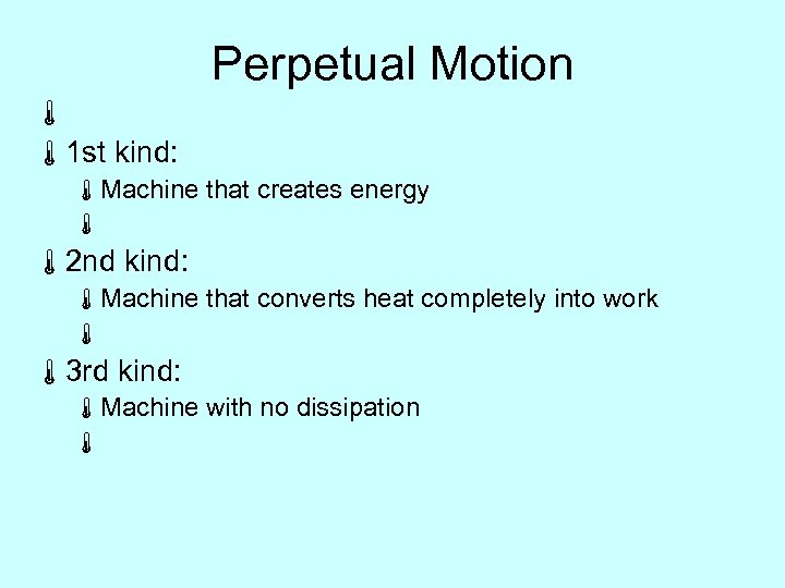 Perpetual Motion á á 1 st kind: áMachine that creates energy á á 2