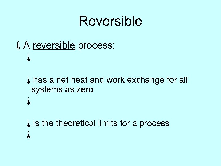 Reversible áA reversible process: á áhas a net heat and work exchange for all