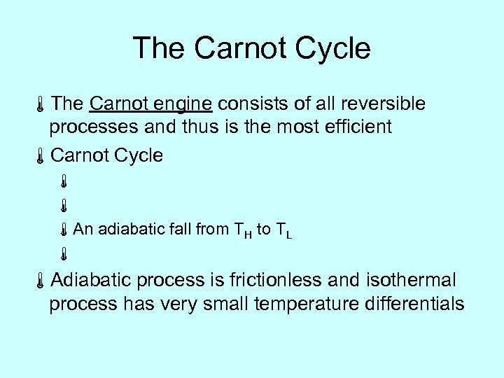 The Carnot Cycle áThe Carnot engine consists of all reversible processes and thus is