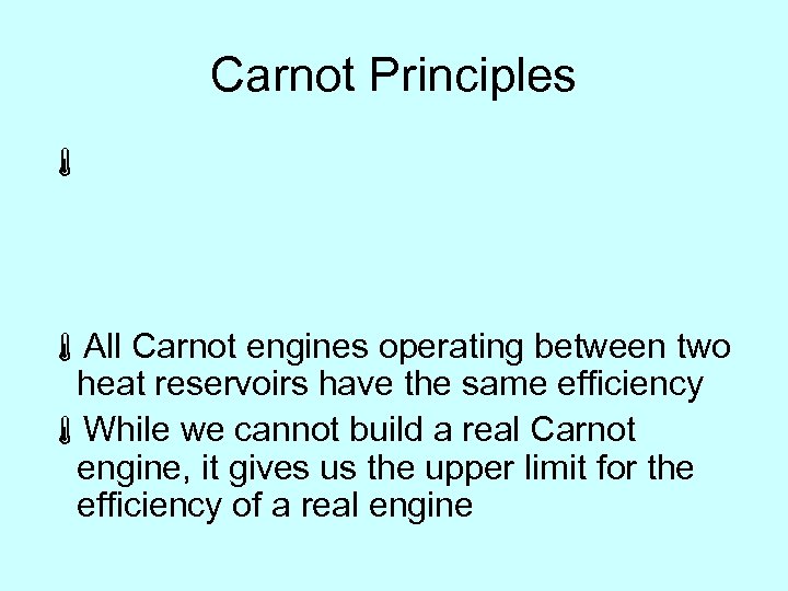 Carnot Principles á áAll Carnot engines operating between two heat reservoirs have the same