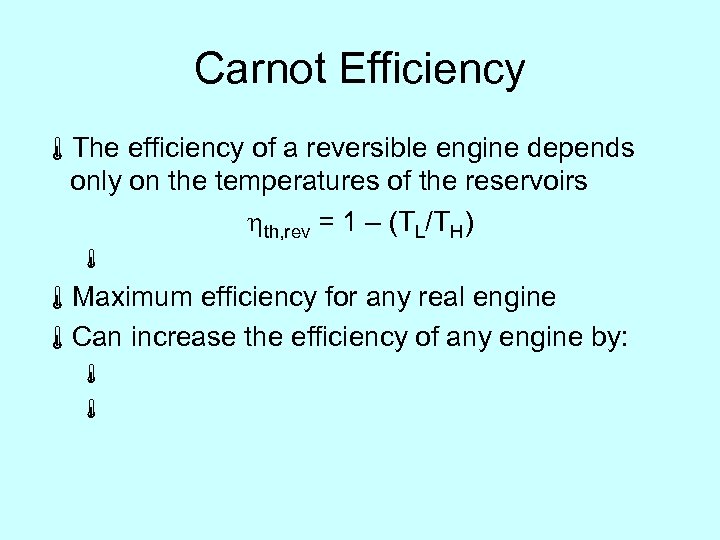 Carnot Efficiency áThe efficiency of a reversible engine depends only on the temperatures of