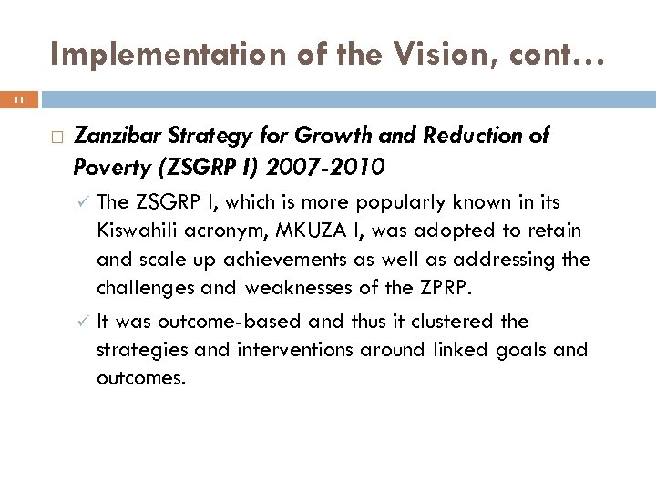 Implementation of the Vision, cont… 11 Zanzibar Strategy for Growth and Reduction of Poverty