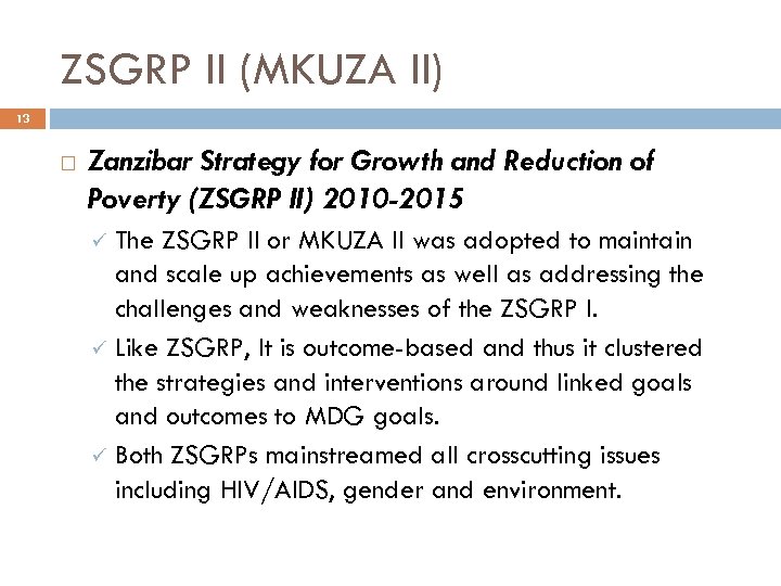 ZSGRP II (MKUZA II) 13 Zanzibar Strategy for Growth and Reduction of Poverty (ZSGRP