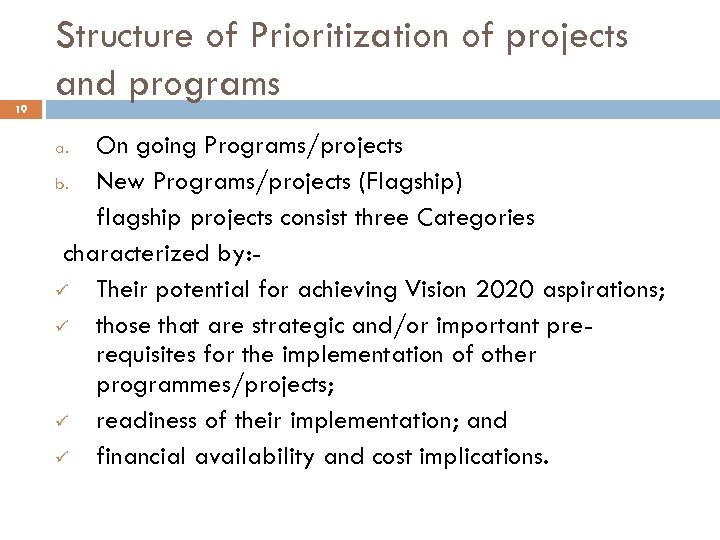 19 Structure of Prioritization of projects and programs On going Programs/projects b. New Programs/projects