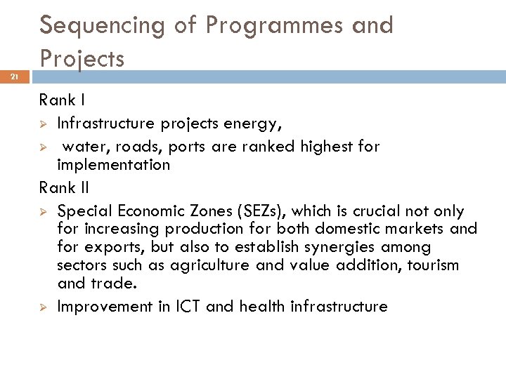 21 Sequencing of Programmes and Projects Rank I Ø Infrastructure projects energy, Ø water,